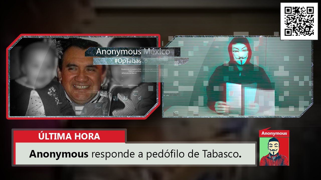  Anonymous México cumple amenaza y exhibe datos de pederasta de Tabasco