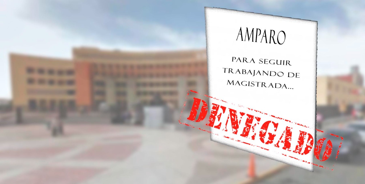  Magistrada no ratificada promueve amparo para continuar en su cargo; le niegan suspensión provisional