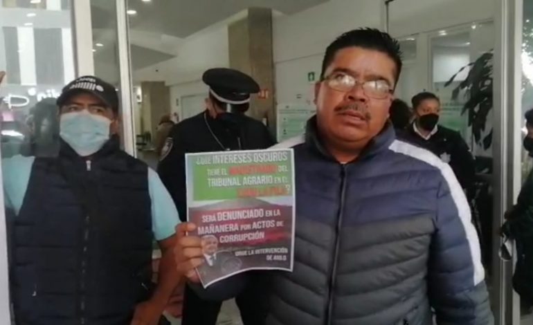  Ejidatarios de La Pila piden a Tribunal Superior Agrario destitución de magistrado en SLP (video)