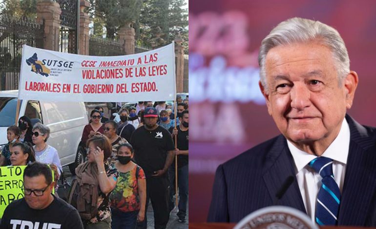  SUTSGE pide la intervención de AMLO en conflicto laboral