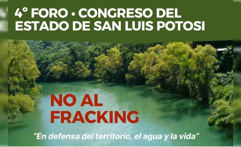  Contraloría Autónoma llevará a cabo el 4o foro “No al fracking” en el Congreso de SLP