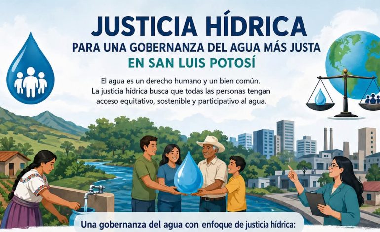  La justicia hídrica es una urgencia en SLP: CHE